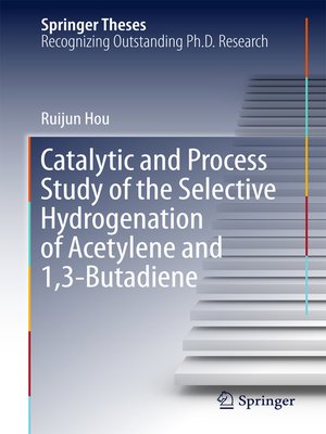 cover image of Catalytic and Process Study of the Selective Hydrogenation of Acetylene and 1,3-Butadiene